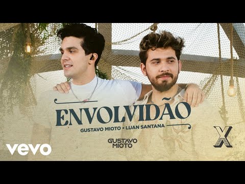 Gustavo Mioto, Luan Santana - Envolvidão (Ao Vivo Em Santa Catarina / 2022)