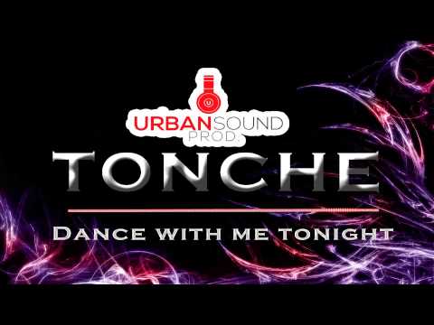 Dance With Me Tonight - Tonche (UrbanSound Prod)