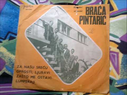 ANSAMBL BRAĆE  PINTARIĆ - Za našu sreću,Oprosti ljubavi