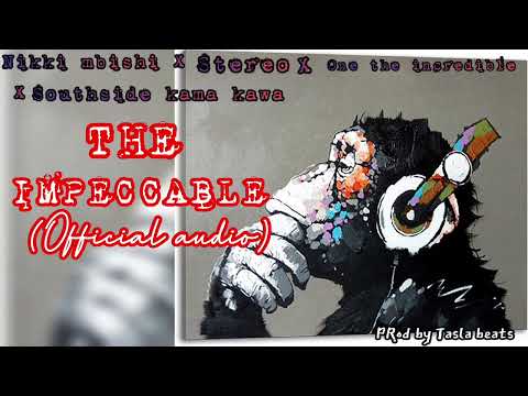 Nikki Mbishi x Stereo x One The Incredible x Southside Kama Kawa - The Impeccable (Official Audio)