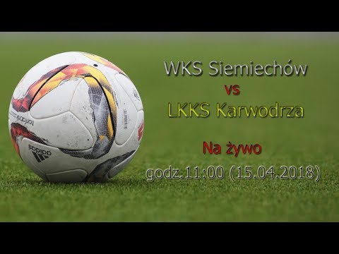 WKS Siemiechów - LKKS Karwodrza