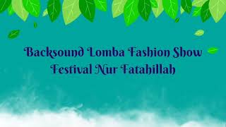 Download lagu Backsound Lomba Fashion Show Festival Nur Fatahill... mp3