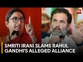 India Today Smriti Irani Criticises Rahul Gandhi S Loyalty Shift Congress Oversight In Amethi