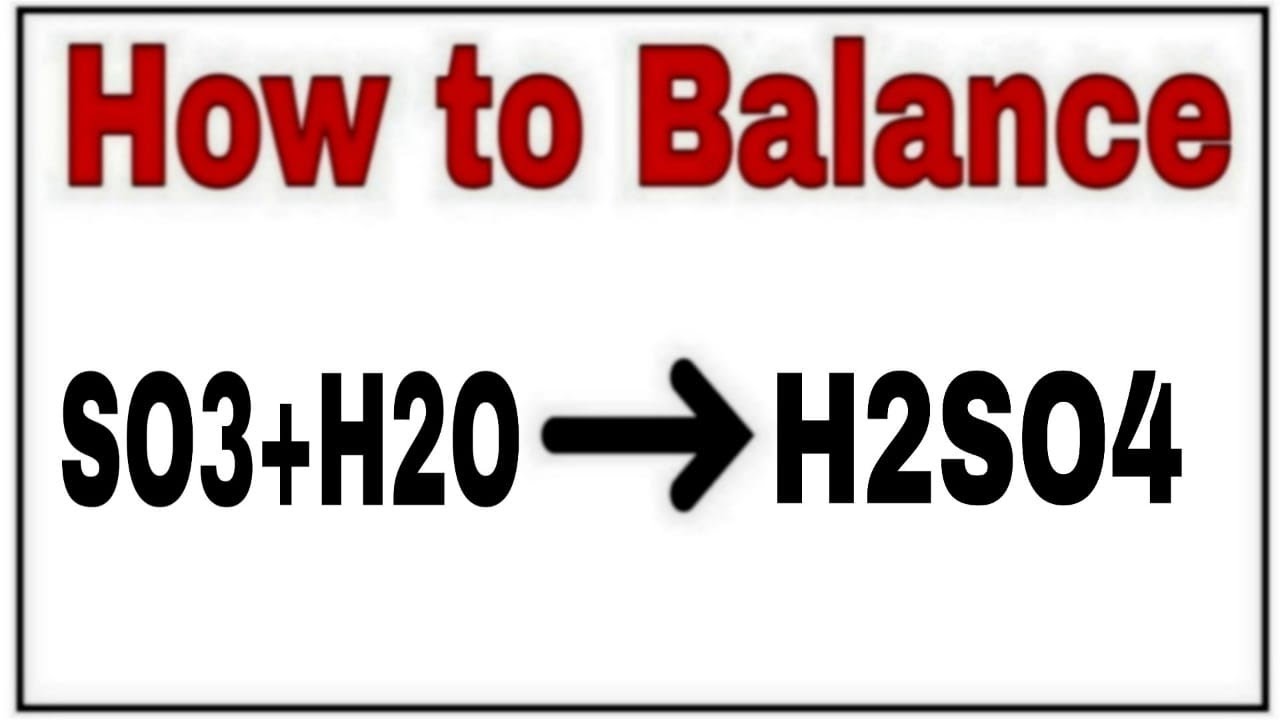 How to balance SO3+H2O=H2SO4|Chemical equation SO3+H2O=H2SO4|SO3+H2O=H2SO4 Balanced|SO3+H2O=H2SO4