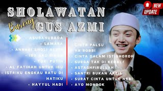 Download lagu KUMPULAN SHOLAWAT GUS AZMI FULL ALBUM | SHOLAWATAN GUS AZMI TERBARU 2024 mp3