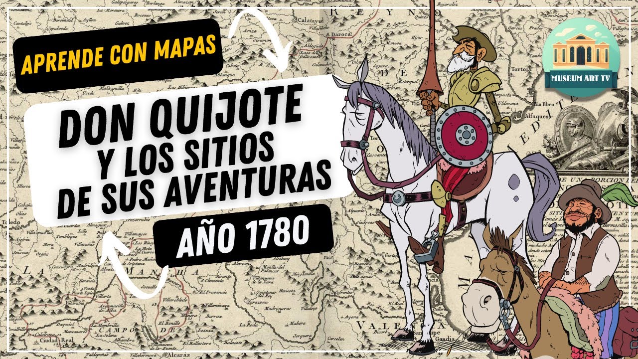 Descubre la ruta que Don Quijote siguió en sus aventuras (año 1780) . APRENDE CON MAPAS