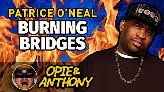 Opie &amp; Anthony - Patrice Oneal - Burning Bridges - Jan 2006
