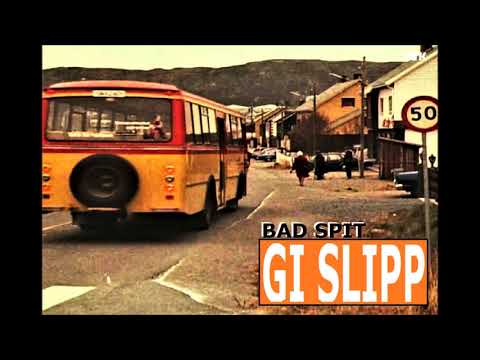 Bad Spit - Gi Slipp