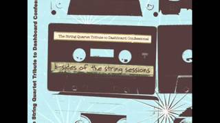 Carve Your Heart Out Yourself (Tribute to Dashboard Conf.) - The String Quartet Tribute..., Vol. 2