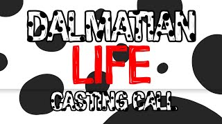 Dalmatian Life: Casting Call