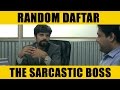 Random Daftar - The Sarcastic Boss #SketchComedy