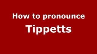 How to pronounce Tippetts