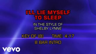 Shelby Lynne - I&#39;ll Lie Myself To Sleep (Karaoke)