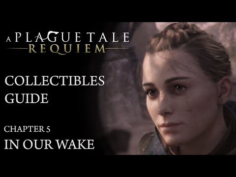 A Plague Tale: Requiem - Chapter 5: In Our Wake - Collectibles Guide