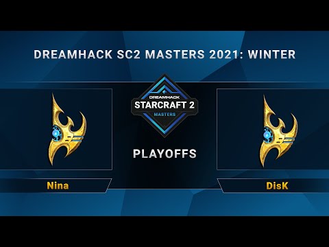SC2 - Nina vs. DisK - Playoffs - DreamHack SC2 Masters 2021 Winter - NA