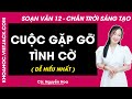 Soạn bài Cuộc gặp gỡ tình cờ Ngữ văn 12 Chân trời sáng tạo