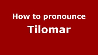 How to pronounce Tilomar