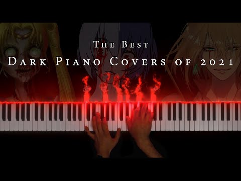 The Darkest Piano Covers of 2021: 30 Minutes of Dark and Beautiful Piano Music