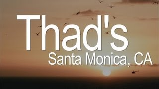 Thad's, Santa Monica