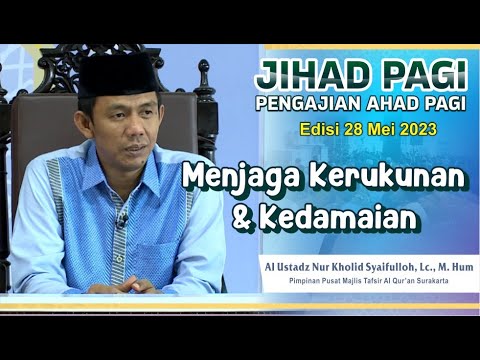 Jihad Pagi Edisi 28 Mei 2023 - Menjaga Kerukunan dan Kedamaian