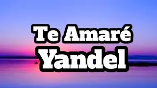 Yandel Te Amaré (Letra/Lyrics)