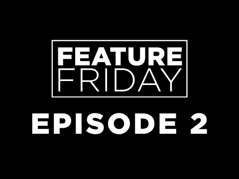 Feature Friday - Episode 2