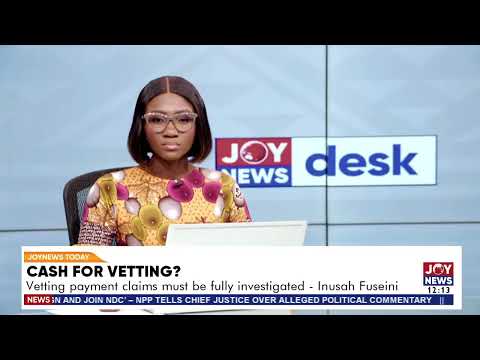 Cash for vetting?: Vetting payment claims must be fully investigated - Inusah Fusieni
