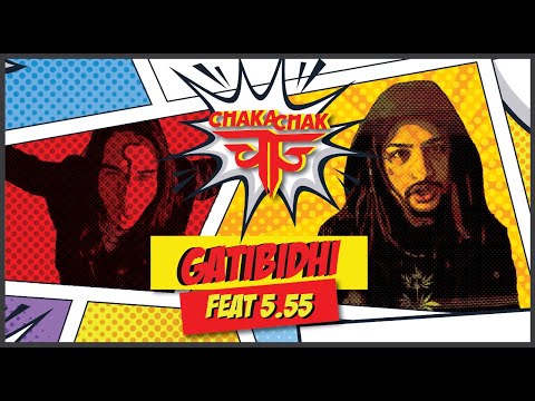 CHAKACHAK feat 5:55 - Gatibidhi [ Official Video ]