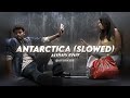 Antarctica Slowed Thuppakki Edit Audio