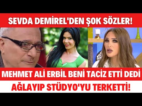 SEVDA DEMİREL MEHMET ALİ ERBİL BENİ TACİZ ETTİ DEDİ! SÖYLEMEZSEM OLMAZ SEREN SERENGİL