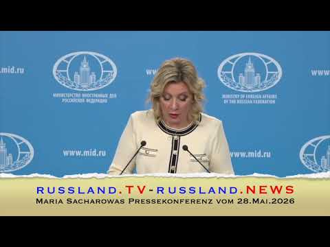 Maria Sacharowas Pressekonferenz vom 28. Mai 2026