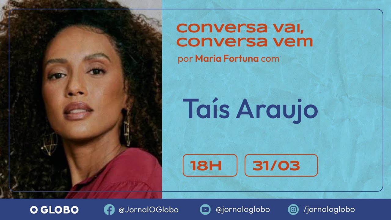 TAÍS ARAUJO | CONVERSA VAI, CONVERSA VEM | Por Maria Fortuna