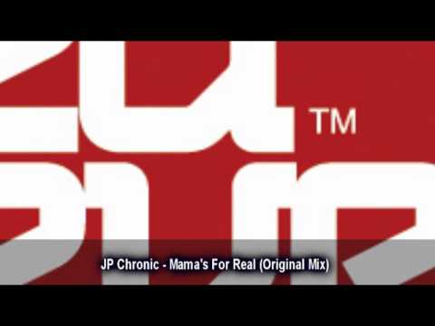 JP Chronic - Mama's For Real (Original Mix)