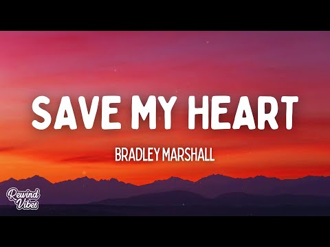 Bradley Marshall - Save My Heart (Lyrics)