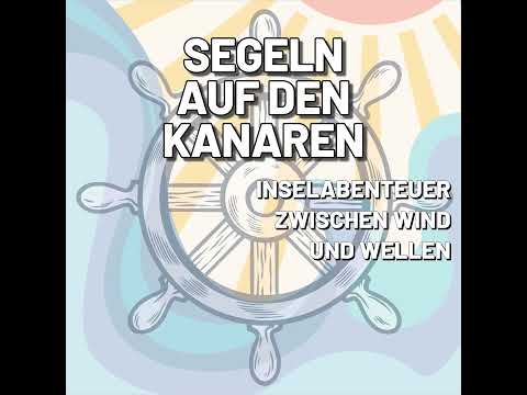 Sailing in the Canary Islands – Island adventures between wind and waves