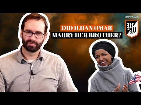 Did Ilhan Omar Marry Her Brother? | The Matt Walsh Show Ep. 282