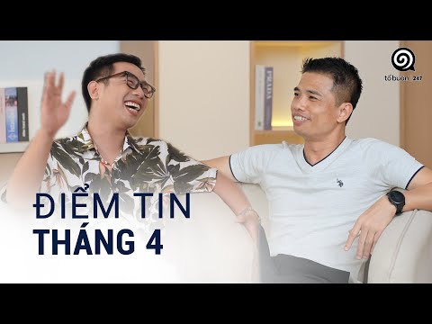 Điểm tin tháng 4 cùng Tuấn Tiền Tỉ và nhà văn Hải Dớ.