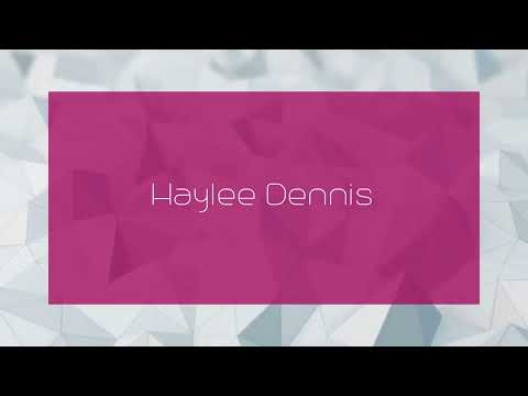 Haylee Dennis - appearance