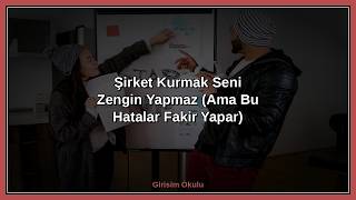 Şirket Kurmak Seni Zengin Yapmaz (Ama Bu Hatalar Fakir Yapar)