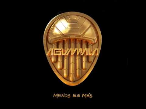 Menos Es Más - Aguamala