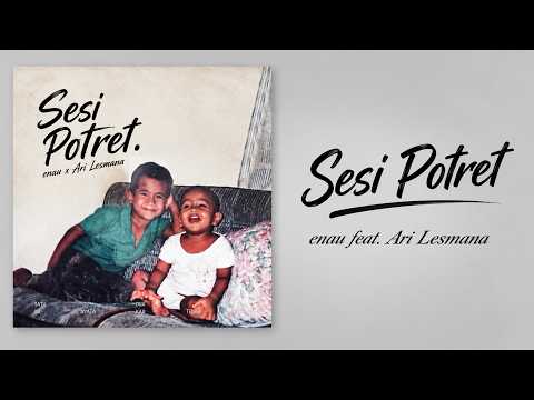 eńau feat Ari Lesmana - Sesi Potret ( Lyrics )