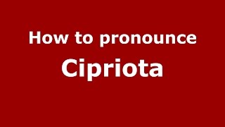 How to pronounce Cipriota