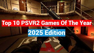 Top 10 PlayStation VR2 Games Of The Year 2025 Edition | PSVR2 Still Releasing Great Games!
