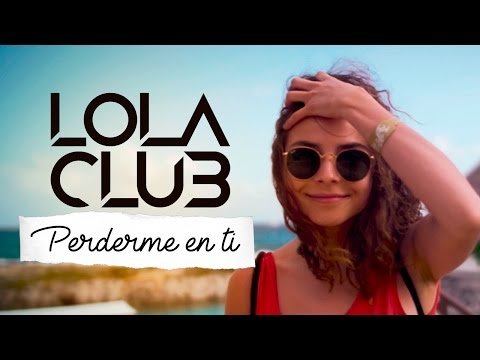Lola Club - Perderme en ti