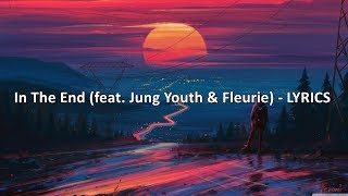 Download lagu In The End (feat. Jung Youth & Fleurie) - LYRICS mp3 Download lagu In The End (feat. Jung Youth & Fleurie) - LYRICS mp3