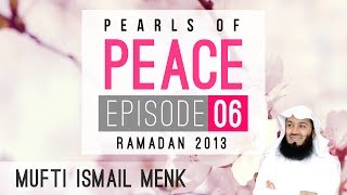 Pearls Of Peace - Episode 6 ~ Mufti Menk