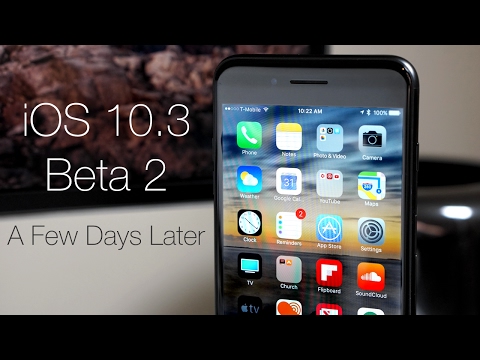 iOS 10.3 Beta 2 - A Few Days Later