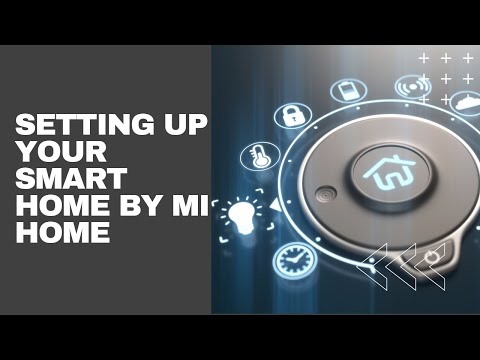 Setting up your smart home by Mi Home