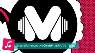 Gilbere Forte ft. Active Child (Prod. RAAK) - Nolita