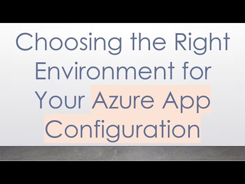 Choosing the Right Environment for Your Azure App Configuration